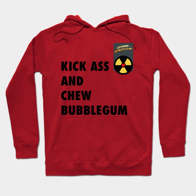 Genesis - Streetwear - kick Ass and chew bubblegum Hoodie by retromegahero